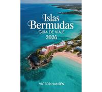 ISLAS BERMUDAS GUÍA DE VIAJE 2026: Organiza tu estancia con rutas claras, zonas bien explicadas y recomendaciones prácticas para moverte con tranquilidad