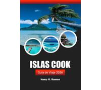 Islas Cook Guía de viaje 2026: Experimente el paraíso, las playas, los lugares de aventura y la cultura local con consejos de expertos en el Pacífico Sur
