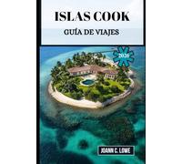 ISLAS COOK GUÍA DE VIAJES 2026: Descubre el espíritu del Pacífico Sur a través de la naturaleza, el patrimonio y la cálida hospitalidad.