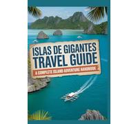 Islas de Gigantes Travel Guide: A Complete Island Adventure Handbook (Hidden Heritage Travel Guide Series)
