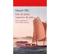 Islas de plata, imperios de seda. Juncos y galeones en los Mares del Sur | Manel Ollé