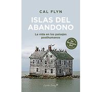 Islas del abandono: La vida en los paisajes posthumanos (Ensayo)