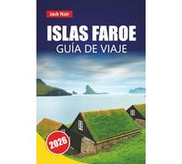 ISLAS FAROE GUÍA DE VIAJE 2026: Descubre las principales atracciones, gemas ocultas, rutas de senderismo y cocina local en el remoto Atlántico Norte