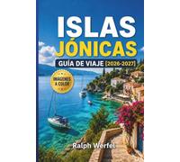 ISLAS JÓNICAS GUÍA DE VIAJE 2026-2027: Playas, rutas de ferry, dónde alojarse e itinerarios para Corfú, Cefalonia y Zante
