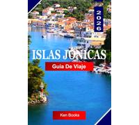 Islas Jónicas Guía de viaje 2026: Descubre el archipiélago esmeralda de Grecia: pueblos venecianos, aguas zafiro y siete islas diferentes a cualquier otro lugar
