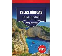 ISLAS JÓNICAS GUÍA DE VIAJE 2026: Descubre las mejores playas, rutas de viaje entre islas, pueblos costeros, gastronomía local y consejos de viaje en el oeste de Grecia