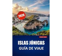 ISLAS JÓNICAS GUÍA DE VIAJE 2026: Explora playas, paseos de isla en isla, gastronomía local, pueblos costeros e itinerarios para tus vacaciones en Grecia