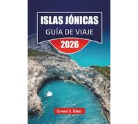 ISLAS JÓNICAS GUÍA DE VIAJE 2026: Las mejores cosas que hacer, playas, rutas de isla en isla, pueblos costeros, cocina local y consejos de viaje en Grecia Occidental