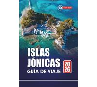 ISLAS JÓNICAS GUÍA DE VIAJE 2026: Las mejores playas, joyas ocultas, comida local e itinerarios de isla en isla para planificar vacaciones en Grecia