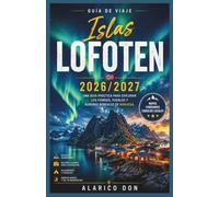 Islas Lofoten Guía de viaje 2026/2027: Una guía práctica para explorar los fiordos, pueblos y auroras boreales de Noruega.