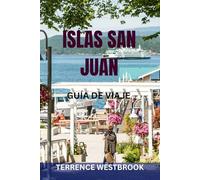 ISLAS SAN JUAN GUÍA DE VIAJE: Explora Orcas, Lopez y Friday Harbor con joyas ocultas, rutas panorámicas, mapas y consejos locales para una escapada perfecta al noroeste del Pacífico
