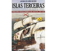 Islas Terceiras - La batalla nava de San Miguel: Operaciones navales españolas del siglo XVI, 1581-1582: 1 (Salamina Series Naval)