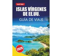 ISLAS VÍRGENES DE EE.UU. GUÍA DE VIAJE 2026: Las mejores cosas que hacer, playas, parques nacionales, cocina local, ir de isla en isla y sitios culturales en el Caribe
