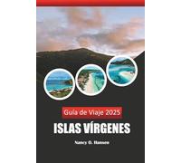 Islas Vírgenes Guía de Viaje 2025: Descubra las joyas ocultas de las islas del Caribe, las principales atracciones, playas, centros turísticos, maravillas y aventuras imperdibles