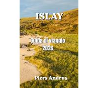 Islay Guida di viaggio 2026: Distillerie, fauna selvatica, spiagge, cibo locale e tutto ciò di cui i viaggiatori indipendenti hanno bisogno per l'isola del whisky scozzese