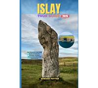 ISLAY TOUR GUIDE 2026: Your Essential Islay 2026 Guide: Distilleries, Beaches, Outdoor Adventures, and Local Experiences