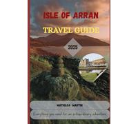 Isle of Arran Travel Guide 2025: Everything you need for an extraordinary adventure