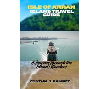 ISLE OF ARRAN TRAVEL GUIDE: A Journey Through the Island’s Wonder