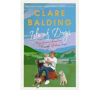Isle of Dogs: My canine adventures through Britain