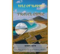 Isle of Harris Travel Guide 2025: Everything you need for an extraordinary adventure