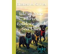 Isle of Man Fairies, Folklore, and Sea Tales (Inky, Tales of the Tailless Cat)