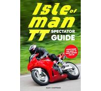Isle of Man TT Spectator Guide: Everything you need to know before you go
