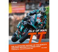 Isle of Man TT: The Illustrated History of the World’s Greatest Motorcycle Road Race