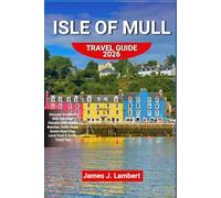ISLE OF MULL TRAVEL GUIDE 2026: Discover Scotland’s Wild Hebridean Paradise with Hidden Beaches, Puffin Tours, Scenic Road Trips, Local Food & Insider Travel Tips