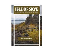 ISLE OF SKYE COMPREHENSIVE TRAVEL GUIDE 2026