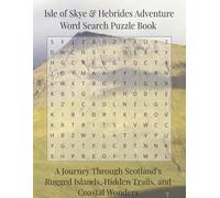 Isle of Skye & Hebrides Adventure Word Search Puzzle Book: A Journey Through Scotland's Rugged Islands, Hidden Trails, and Coastal Wonders (Travel & Discovery)