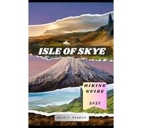 ISLE OF SKYE HIKING GUIDE 2025 (Trailblazer: The Ultimate Hiking Guide Series)