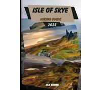 ISLE OF SKYE HIKING GUIDE 2025 (Voyage 2025: The Ultimate Travel Guide)
