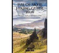 ISLE OF SKYE HIKING GUIDE 2026: Explore the Old Man of Storr, Quiraing, Fairy Pools & More with Itineraries, Route Maps, Gear Guide & Practical Tips