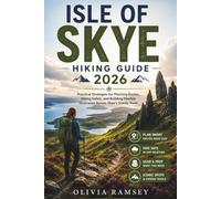 ISLE OF SKYE HIKING GUIDE 2026: Practical Strategies for Planning Routes, Hiking Safely, and Building Flexible Itineraries Across Skye's Scenic Trails