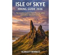 ISLE OF SKYE HIKING GUIDE 2026: The Complete Guide to Trails, Planning, Safety, and Outdoor Adventure on Skye (The Trailblazer’s Hiking Adventure Series)
