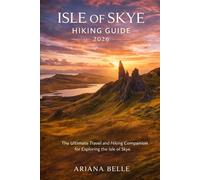 ISLE OF SKYE HIKING GUIDE 2026: The Ultimate Travel and Hiking Companion for Exploring the Isle of Skye (Wanderfar: A Global Hiking Companion Series)