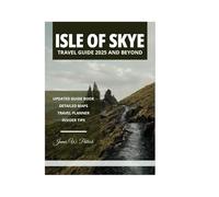 ISLE OF SKYE TRAVEL GUIDE 2025 AND BEYOND