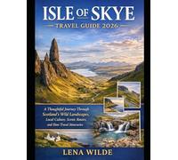 ISLE OF SKYE TRAVEL GUIDE 2026: A Thoughtful Journey Through Scotland’s Wild Landscapes, Local Culture, Scenic Routes, and Slow Travel Itineraries