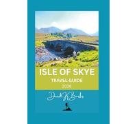 ISLE OF SKYE TRAVEL GUIDE 2026: Tips, Itineraries, Maps, and Local Insights for Visiting Scotland’s Isle of Skye (World Atlas Guides)
