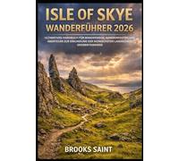 ISLE OF SKYE WANDERFÜHRER 2026: ULTIMATIVES HANDBUCH FÜR WANDERWEGE, WANDERROUTEN UND ABENTEUER ZUR ERKUNDUNG DER IKONISCHSTEN LANDSCHAFT GROßBRITANNIENS (ROAM THE EARTH)
