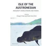 Isle of the Austronesian: Indigeneity, World-Making and Taiwan