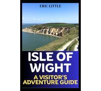 ISLE OF WIGHT: A VISITOR’S ADVENTURE GUIDE