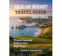 Isle of Wight Travel Guide 2025-2026: Everything You Need to Explore The Needles Osborne House and Beyond