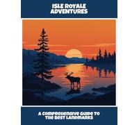 Isle Royale Adventures: A Comprehensive Guide To The Best Landmarks
