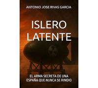 ISLERO LATENTE: EL ARMA SECRETA DE UNA ESPAÑA QUE NUNCA SE RINDIO (Elisa Marin)