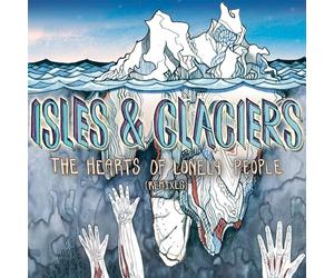 Isles & Glaciers - The Hearts of Lonely People (Remixes) [Vinilo]