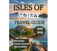 Isles of Scilly Travel Guide 2025 2026: Your Essential Companion for Exploring England’s Enchanted Isle