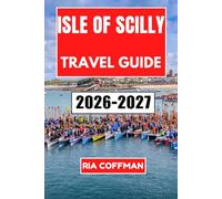 Isles of Scilly Travel Guide 2026-2027: Discover Pristine Beaches, Ancient Ruins, and Wild Seascapes Off Cornwall's Coast