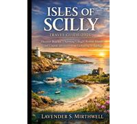 Isles of Scilly Travel Guide 2026: Discover Beaches, Charming Villages, Remote Islands, and Coastal Adventures in an Enchanting Archipelago