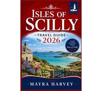 Isles of Scilly Travel Guide 2026: Explore Rugged Coastlines, Colorful Gardens and Peaceful Communities by the Sea